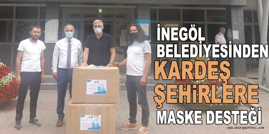 İNEGÖL BELEDİYESİNDEN KARDEŞ ŞEHİRLERE MASKE DESTEĞİ
