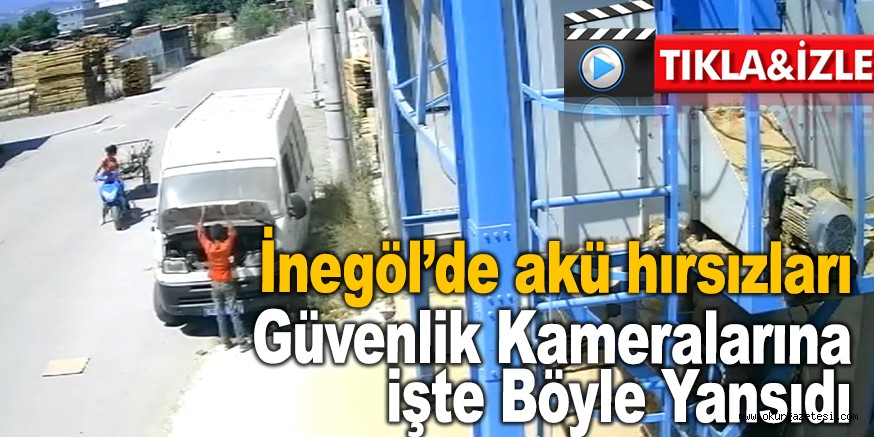 İnegöl’de akü hırsızları güvenlik kameralarına yansıdı