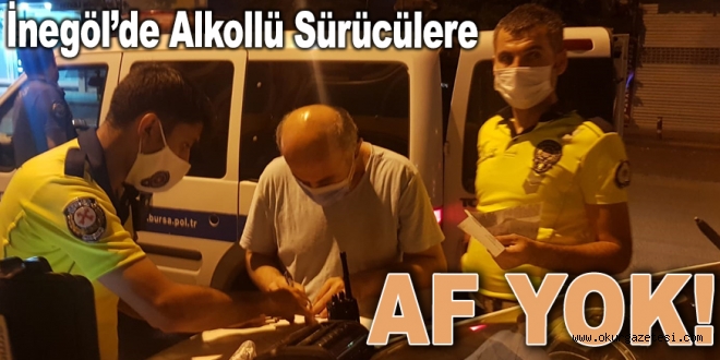 İnegöl’de alkollü sürücülere af yok