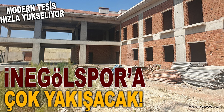 İNEGÖLSPOR’A YAKIŞACAK MODERN TESİS HIZLA YÜKSELİYOR