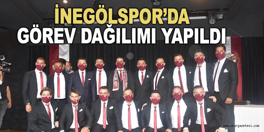 İNEGÖLSPOR’DA GÖREV DAĞILIMI YAPILDI