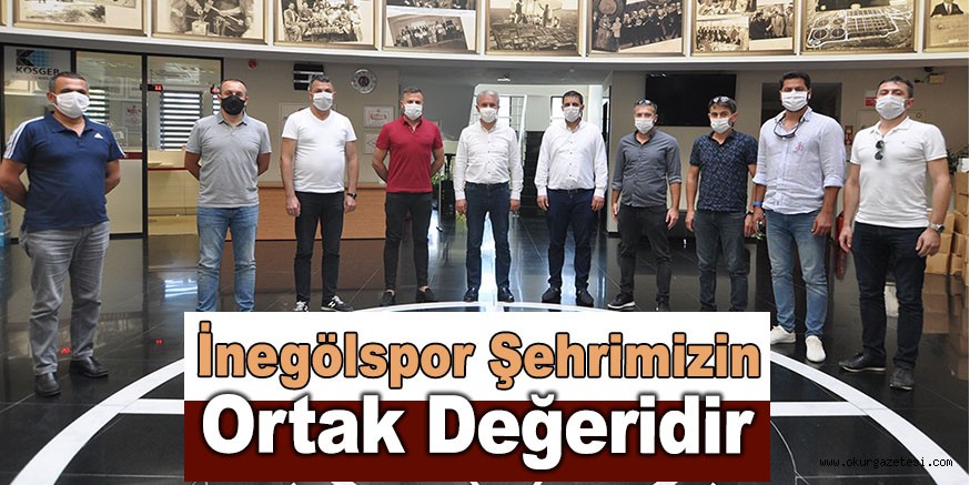 “İnegölspor Şehrimizin Ortak Değeridir”