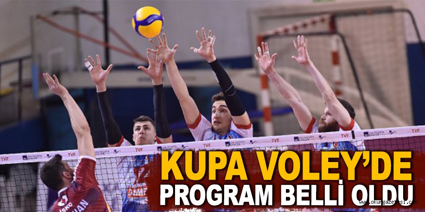 KUPA VOLEY’DE PROGRAM BELLİ OLDU