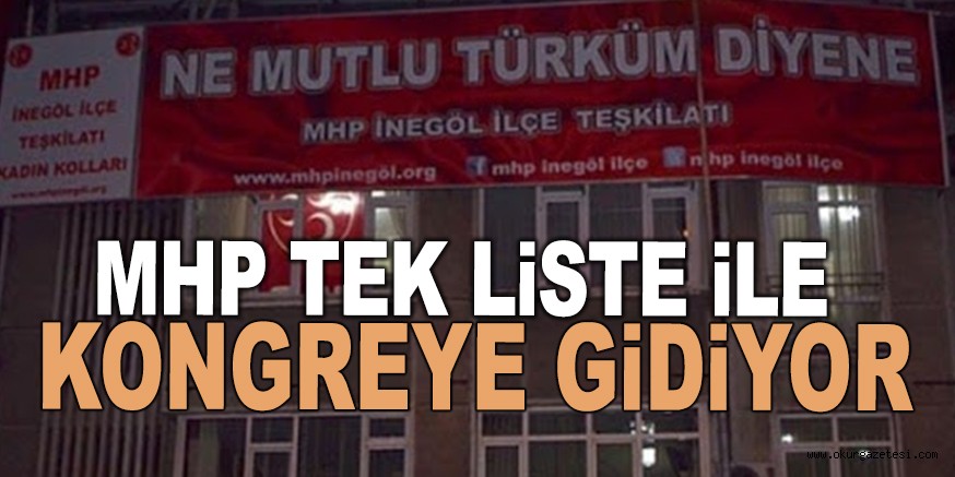 MHP TEK LİSTE İLE KONGREYE GİDECEK