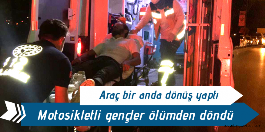 Motosikletli gençler ölümden döndü