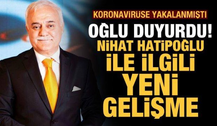 Oğlu duyurdu! Koronavirüse yakalanan Nihat Hatipoğlu ile alakalı son dakika gelişmesi