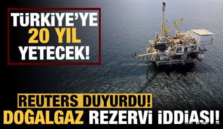 Reuters duyurdu: Türkiye Karadeniz’de doğalgaz buldu