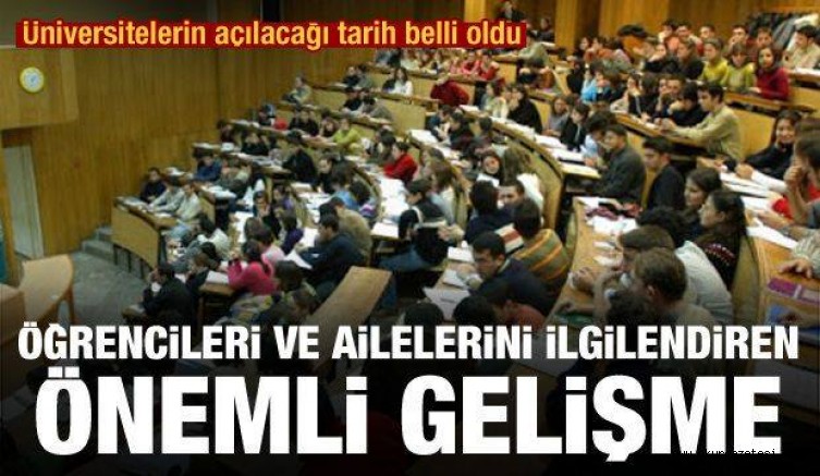 Üniversitelerin açılacağı tarih belli oldu! Öğrencileri ve ailelerini ilgilendiren yeni gelişme