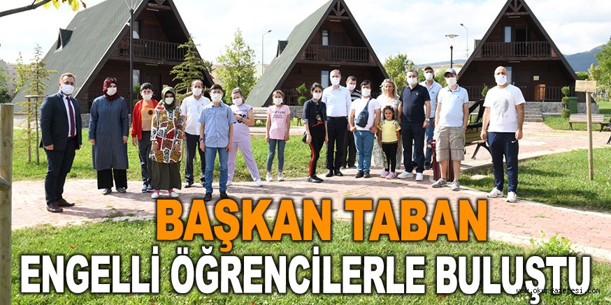 BAŞKAN TABAN ENGELLİ ÖĞRENCİLERLE BULUŞTU