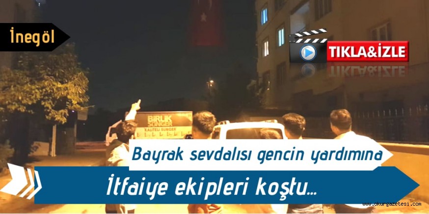 Bayrak sevdalısı vatandaşın çağrısına, itfaiye ekipleri tepkisiz kalmadı
