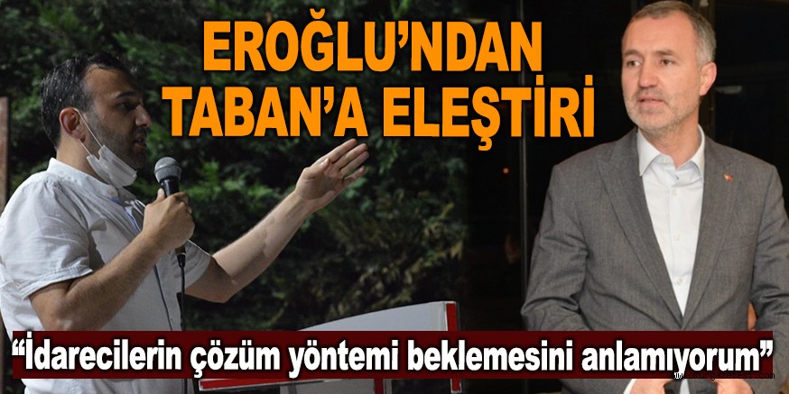 EROĞLU’NDAN TABAN’A ELEŞTİRİ