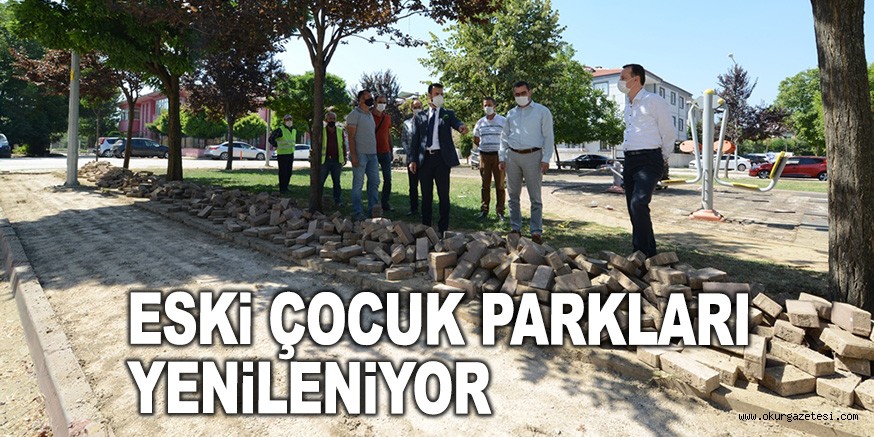 ESKİ ÇOCUK PARKLARI YENİLENİYOR