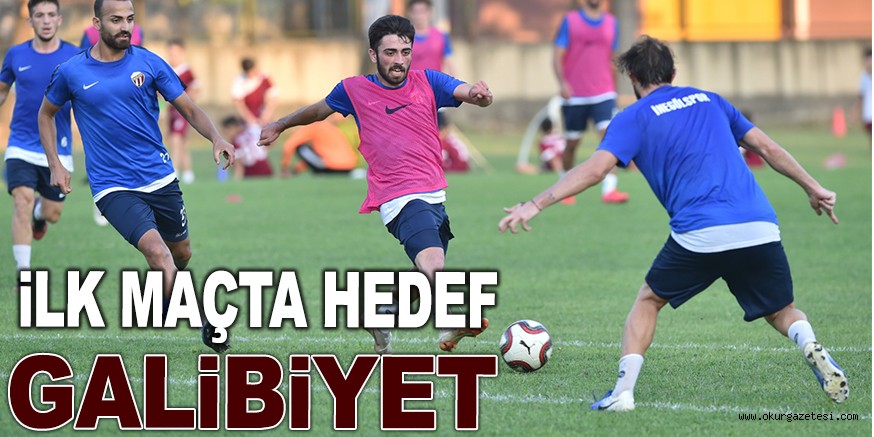 İLK MAÇTA HEDEF GALİBİYET