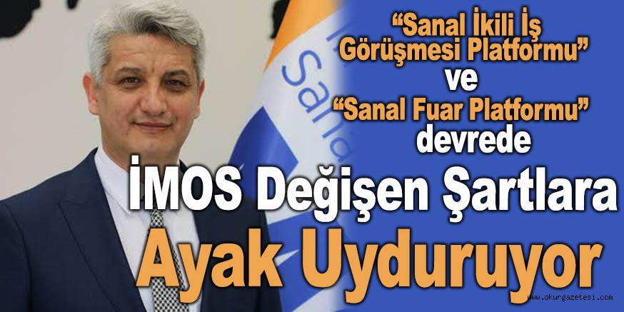 İMOS Değişen Şartlara Ayak Uyduruyor