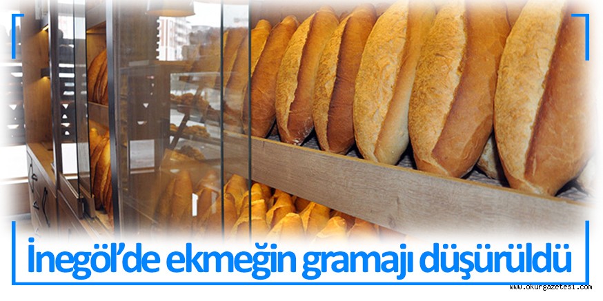 İnegöl’de ekmeğin gramajı düştü, fiyatı sabit kaldı