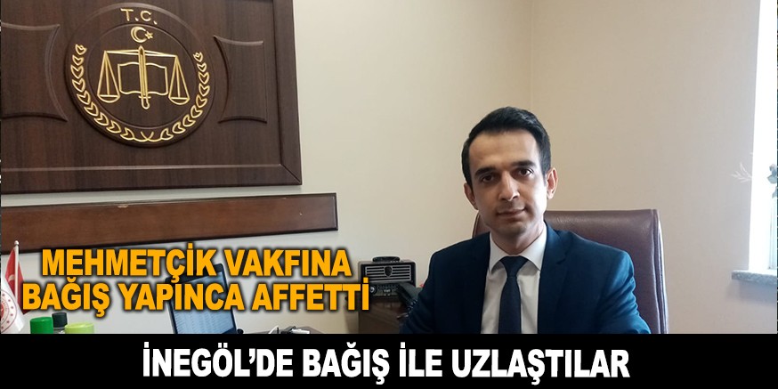 İnegöl’de Mehmetçik Vakfı’na Bağış Yaparak Uzlaştılar