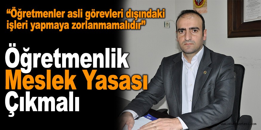 Öğretmenlik Meslek Yasası Çıkmalı