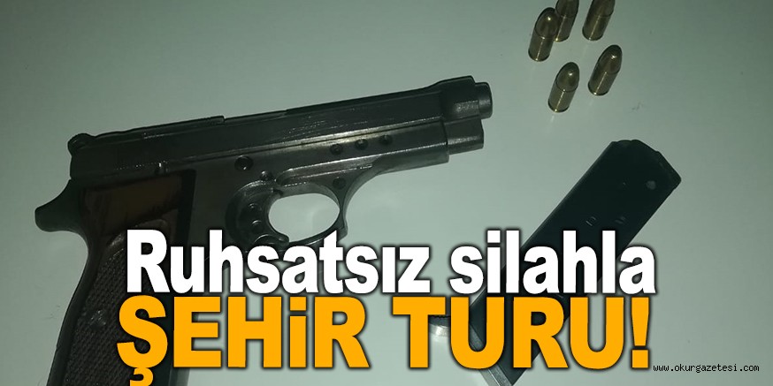 RUHSATSIZ SİLAHLA ŞEHİR TURU!