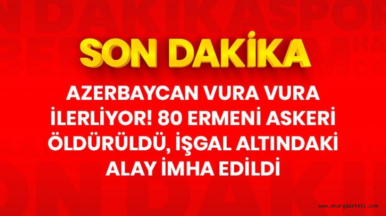 Son Dakika! Azerbaycan Savunma Bakanlığı: Ermenistan’ın işgal ettiği 3. Piyade Alayı darmadağın edildi