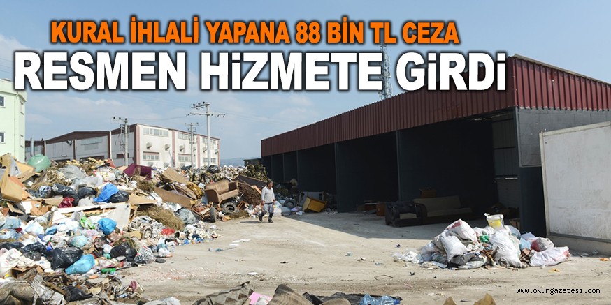 TEHLİKESİZ ENDÜSTRİYEL ATIK TOPLAMA MERKEZİ RESMEN HİZMETE BAŞLADI
