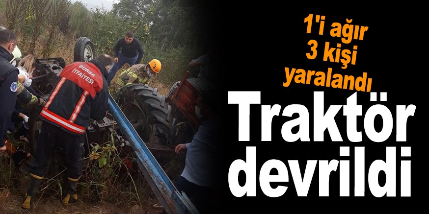 Traktör devrildi; 1’i ağır 3 kişi yaralandı