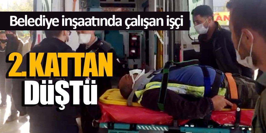 2. Kattan düşen işçi yaralandı