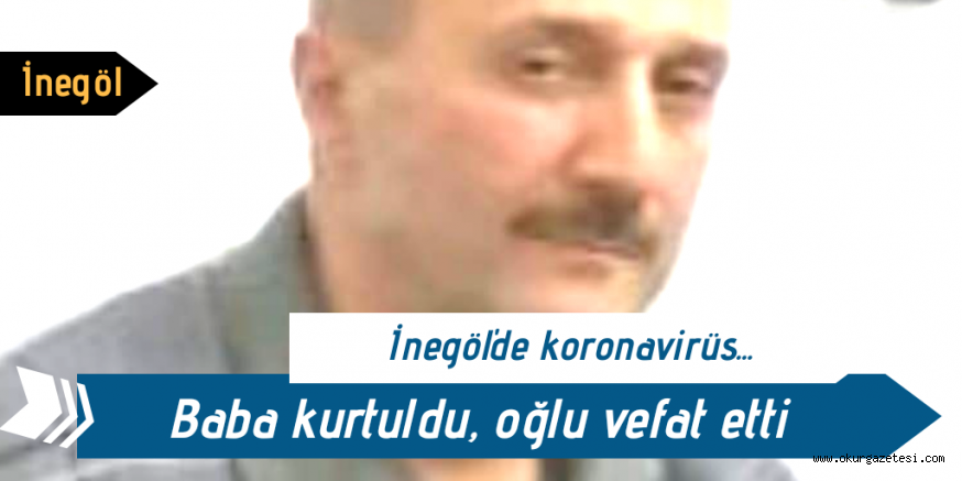 Baba kurtuldu oğlu vefat etti