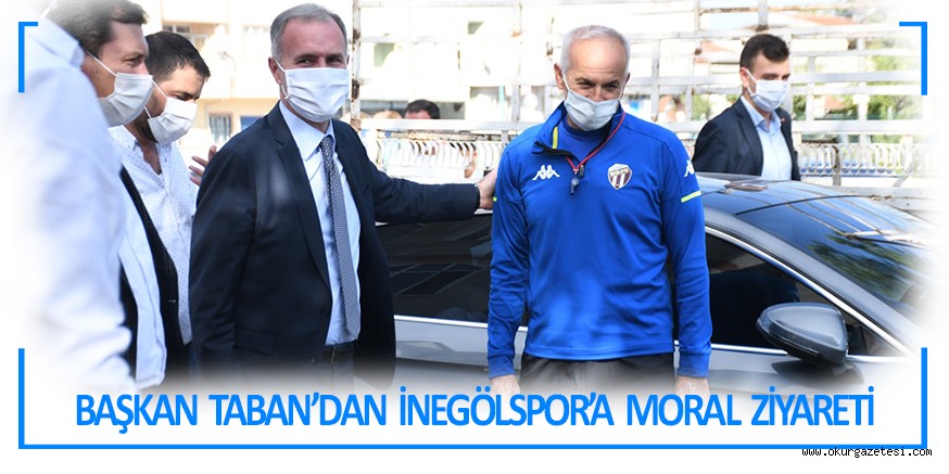 BAŞKAN TABAN’DAN İNEGÖLSPOR’A MORAL ZİYARETİ