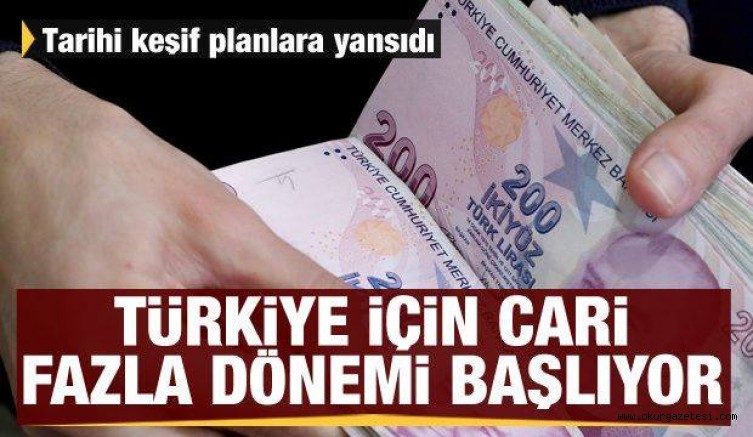 Doğalgaz keşfi planları yansıdı! Türkiye için cari fazla dönemi başlıyor