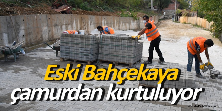 Eski Bahçekaya’da Sokaklar parke taşıyla kaplanıyor