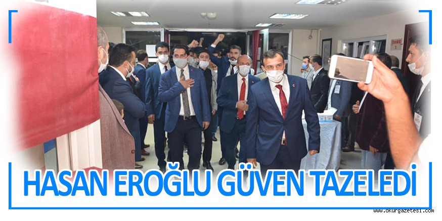 HASAN EROĞLU GÜVEN TAZELEDİ