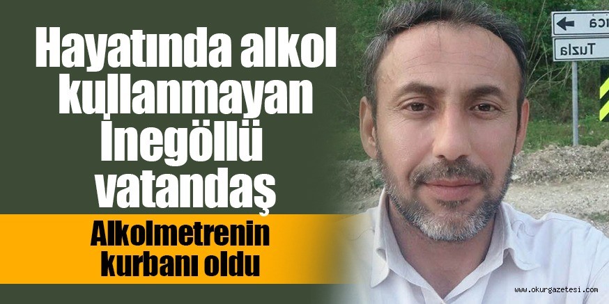 Hayatında alkol almadı, alkolmetrenin kurbanı oldu
