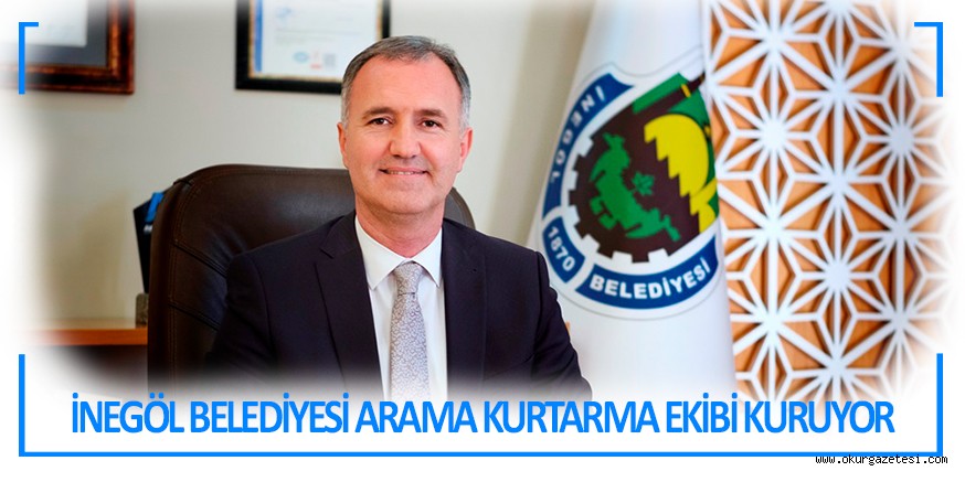 İNEGÖL BELEDİYESİ ARAMA KURTARMA EKİBİ KURUYOR