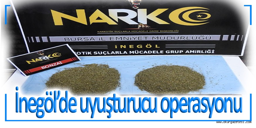 İnegöl’de uyuşturucu operasyonu
