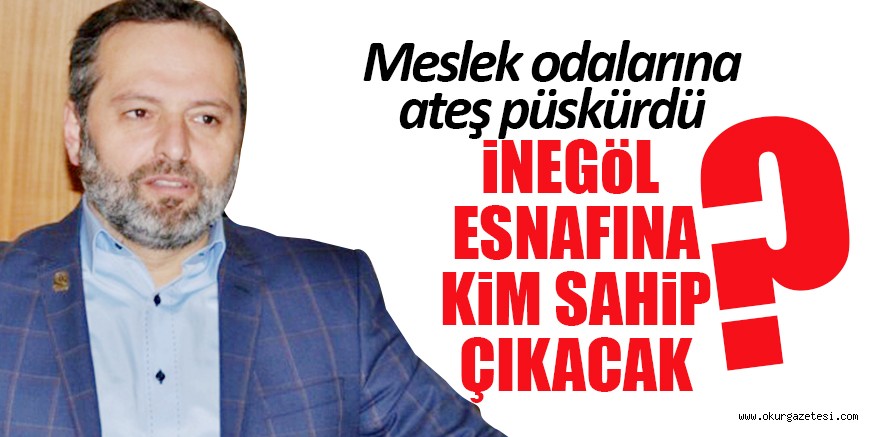 İnegöl Esnafına kim sahip çıkacak?