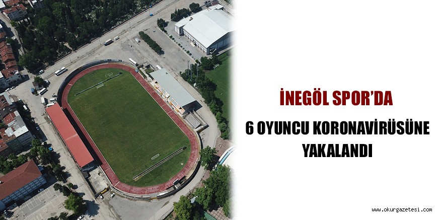 İnegölspor’da 6 oyuncu koronavirüse yakalandı
