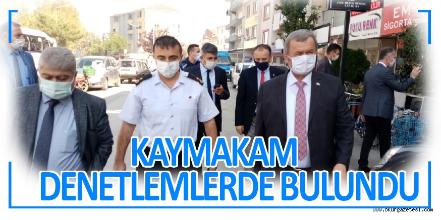 KAYMAKAM DENETLEMLERDE BULUNDU