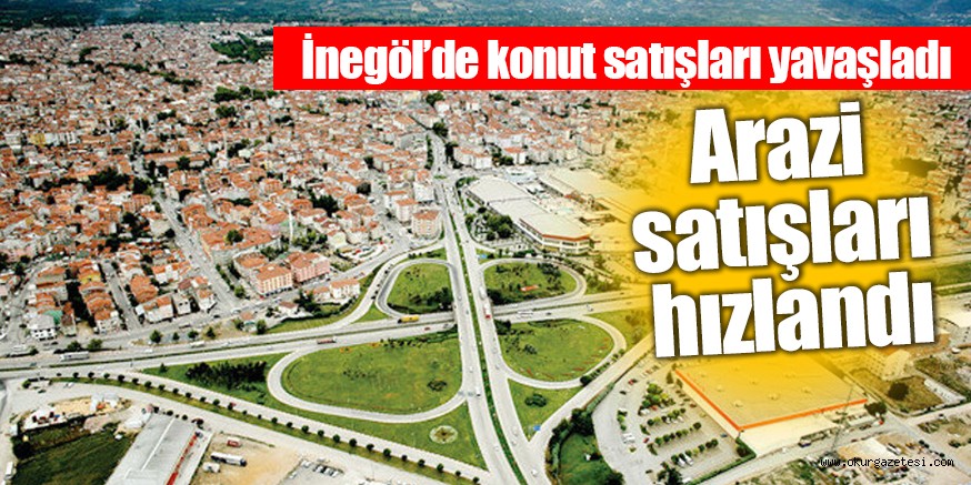 Konut satışları yavaşladı arazi satışları hızlandı