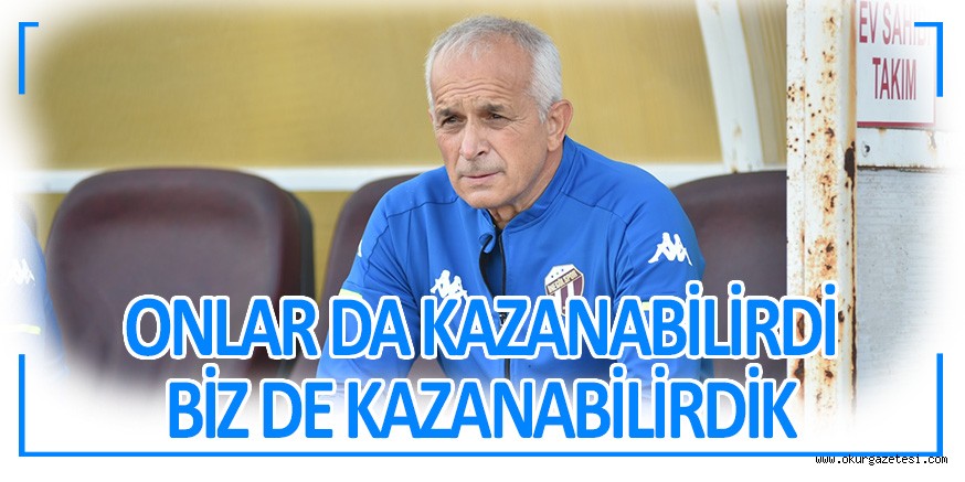 ONLAR DA KAZANABİLİRDİ BİZ DE KAZANABİLİRDİK