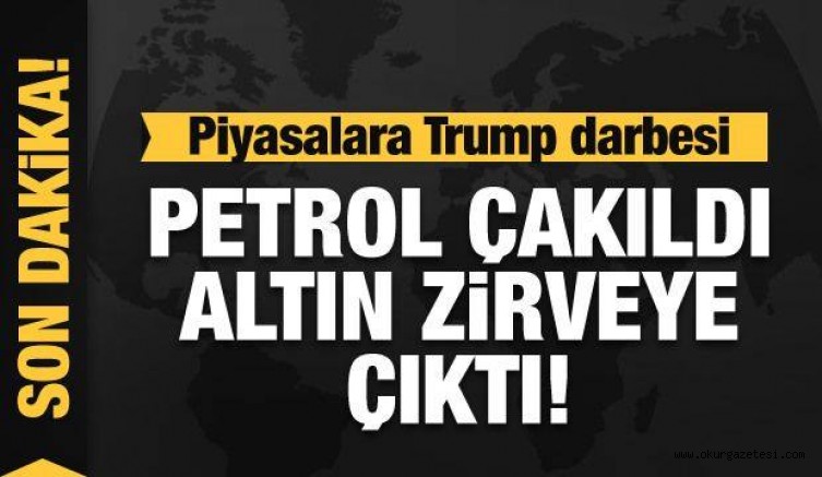 Piyasalara Trump darbesi! Petrol çakıldı altın zirveye çıktı