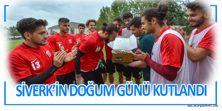SİVERK’İN DOĞUM GÜNÜ KUTLANDI