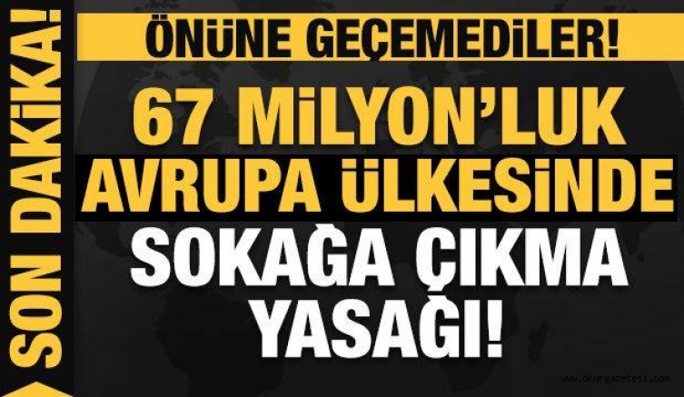 Son dakika: Avrupa ülkesinde sokağa çıkma yasağı ilan edildi!