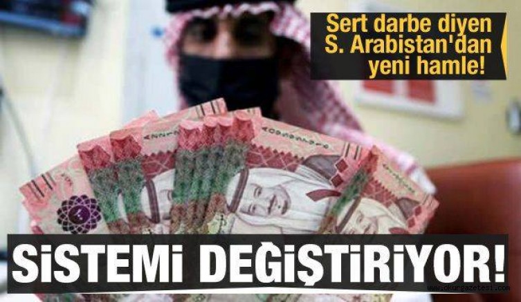 Suudi Arabistan’dan yeni hamle! Sistemi değiştiriyor…