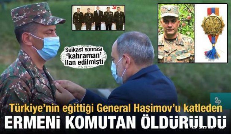 Türkiye’nin eğittiği General Haşimov’u şehit eden Ermeni komutan öldürüldü