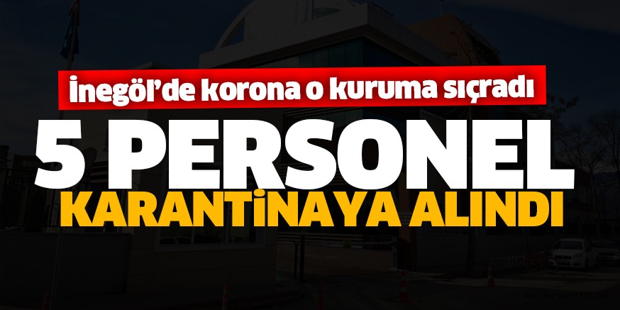 5 PERSONEL KARANTiNAYA ALINDI