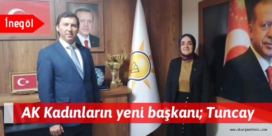 Ak kadınların yeni başkanı; Tuncay