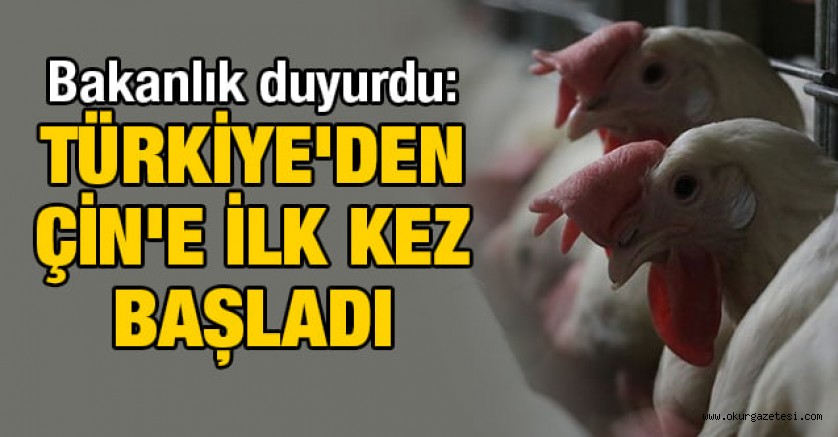 Bakanlık duyurdu: Türkiye’den Çin’e ilk kez başladı