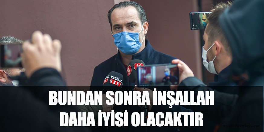 BUNDAN SONRA İNŞALLAH DAHA İYİSİ OLACAKTIR