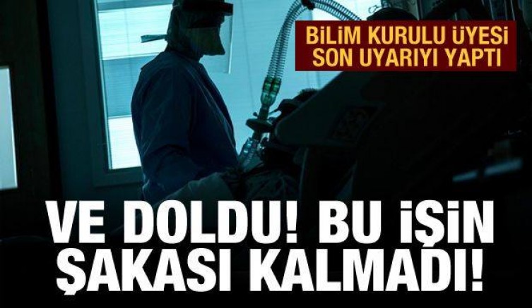 Durum artık çok ciddi! Bilim Kurulu Üyesi ‘Doldu’ diyerek son uyarıyı yaptı