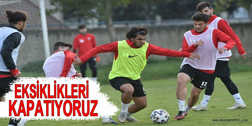 EKSİKLİKLERİ KAPATIYORUZ